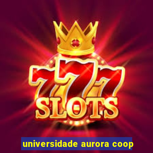 universidade aurora coop